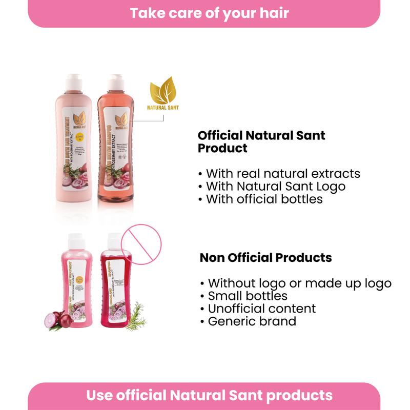 Natural Sant Onion, Rosemary and Biotin Shampoo & Treatment (16 Fl Oz/500 ml) Conditioning RestorativeBrand: NaturalSant  
 Contains Batteries or Cells?: None  
 Dangerous Goods or Hazardous Materials: None  
 Aerosols: No  
 Flammable Liquid: No  
 Age Group: Adults  
 Material Type Free: Paraben Free, Formaldehyde Free  
 Gender: Unisex  
 Feature: Alcohol Free, Ammonia-free, Cruelty-free, Formaldehyde-free, Non-Toxic, Paraben Free, Sulfate-free  
  Hair Type: Fine, Straight, Wavy, Textured, Color & Chemically Treated, Curly, Dry, Normal, Oily  
 Quantity Per Pack: 2  
 Region of Origin: Colombia  
 Net Weight: 500g  
 Manufacturer: Natural Sant  
 Ingredients: Water, Fragrance, Citric Acid, DMDM Hydantoin (and) Iodopropynyl Butylearbamate (and) Butylene Glycol (and) Water, Sorbeth-450 tristearate (and) water (and) PEG-9 cocoate (and) PEG 32 Distearate (and) PEG 175 Distearate, Cocamide DEA, Coco-betaine, Hydrogenated olive Oil, Biotin, Rosemary officinalis leaf extract, Allium cepa bulb ExtractML Clinic  for Wellness
