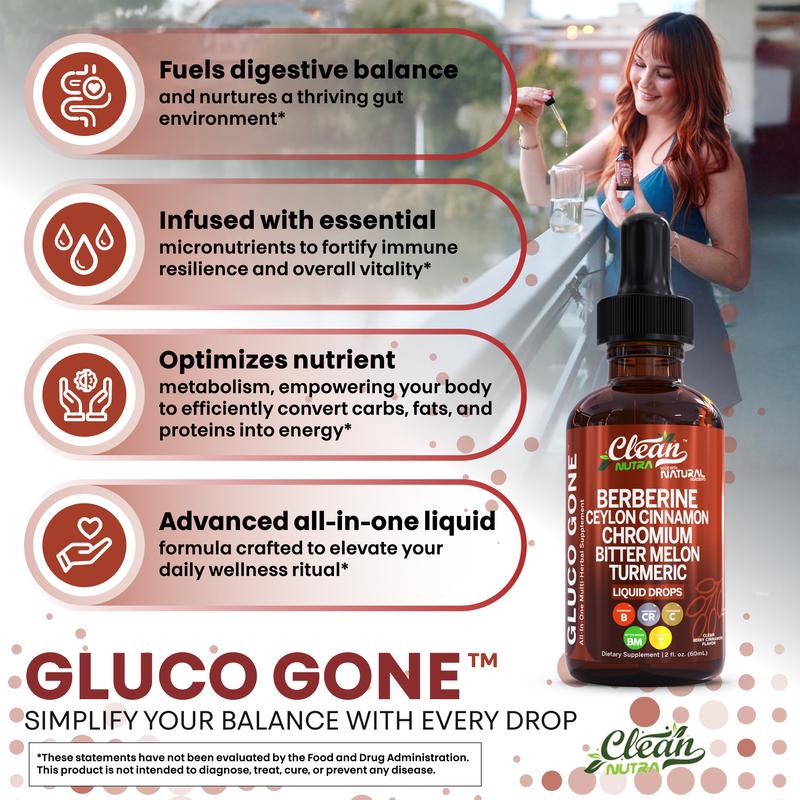 Organic Ceylon Cinnamon Berberine Liquid Drops Supplement with Bitter Melon Extract, Glucomannan, Gymnema, Chromium, Turmeric, Organic Panax GinsengBrand: Clean Nutra 
 
 Ingredient Feature: Dairy Free, Soy Free, Lactose Free, Sugar Free, Vegan, Organic, GMO Free, Gluten Free 
 
 Dietary Supplement Disclaimer: Yes 
 
 Health Benefits: Multivitamin, Energy 
 
 Shelf Life: 24 Months 
 
 Product Form: Liquid 
 
 Manufacturer: Clean Nutraceuticals 
 
 Age Warning: Yes 
 
 Ingredients: Turmeric, Glucomannan, Bitter Melon, Chromium, Ceylon Cinnamon, Berberine 
 
 Region of Origin: USAML Clinic  for Wellness