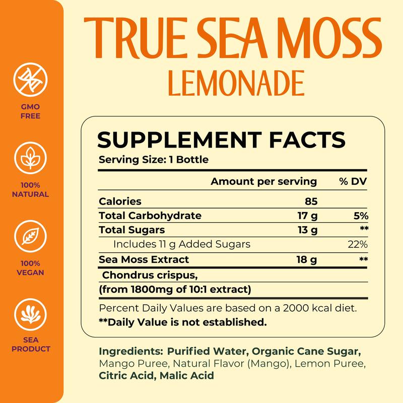 Sea Moss Lemonade Pack of 4 - Lemon, Mango, Berry, Pina Colada - Sea Moss Helps with Immune Support, Thyroid Support & Digestion SupportBrand: True Sea Moss
Ingredient Feature: Organic, Gluten Free, GMO Free, Vegan, Natural, Alcohol Free, Vitamin C, Vitamin E, Caffeine Free, Low Fat, Low Sugar
 Dietary Needs: Vegan, Gluten-free, Vegetarian
Dangerous Goods or Hazardous Materials: None
Age Group: All Ages
 Health Benefits: Immune, Detoxing, Energy, Multivitamin, Blood Pressure Control
Quantity Per Pack: 4
Volume: 12 oz
Pack Type: Multi-pack
Shelf Life: 12 Months
Product Form: Liquid
Manufacturer: TrueSeaMoss
Age Warning: No
Ingredients: Purified Water; Lemon Puree; Dried Sea Moss; Monk Fruit Juice Concentrate; Ascorbic Acid
Region of Origin: USAML Clinic  for Wellness